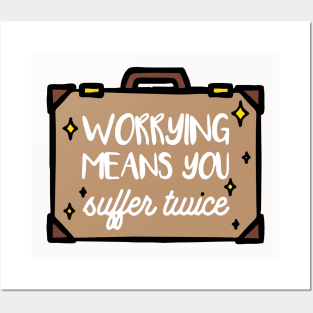 worrying means you suffer twice Posters and Art